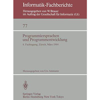 Programmiersprachen und Programmentwicklung: 8. Fachtagung, veranstaltet vom Fac [Paperback]