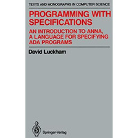 Programming with Specifications: An Introduction to ANNA, A Language for Specify [Paperback]