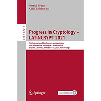 Progress in Cryptology  LATINCRYPT 2021: 7th International Conference on Crypto [Paperback]