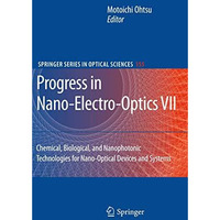 Progress in Nano-Electro-Optics VII: Chemical, Biological, and Nanophotonic Tech [Hardcover]