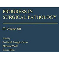 Progress in Surgical Pathology: Volume XII [Paperback]