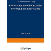 Projektleiter in der industriellen Forschung und Entwicklung: Anforderungen und  [Paperback]