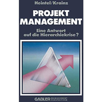 Projektmanagement: Eine Antwort auf die Hierarchiekrise? [Paperback]