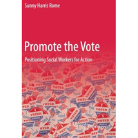 Promote the Vote: Positioning Social Workers for Action [Paperback]