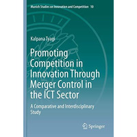 Promoting Competition in Innovation Through Merger Control in the ICT Sector: A  [Paperback]