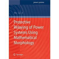 Protective Relaying of Power Systems Using Mathematical Morphology [Paperback]