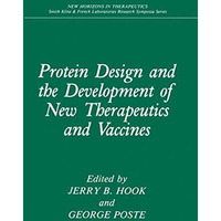 Protein Design and the Development of New Therapeutics and Vaccines [Paperback]