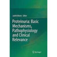 Proteinuria: Basic Mechanisms, Pathophysiology and Clinical Relevance [Paperback]