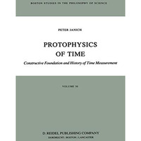 Protophysics of Time: Constructive Foundation and History of Time Measurement [Paperback]