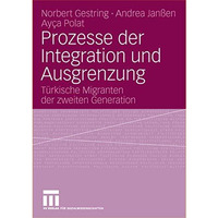 Prozesse der Integration und Ausgrenzung: T?rkische Migranten der zweiten Genera [Paperback]