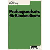 Pr?fungsaufsatz f?r B?rokaufleute: Ein Lehr- und ?bungsbuch zur Vorbereitung auf [Paperback]