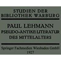 Pseudo-Antike Literatur des Mittelalters [Paperback]