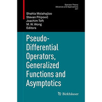 Pseudo-Differential Operators, Generalized Functions and Asymptotics [Hardcover]