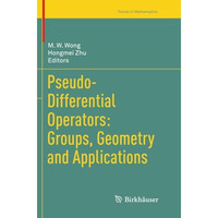 Pseudo-Differential Operators: Groups, Geometry and Applications [Paperback]