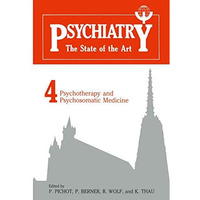 Psychiatry the State of the Art: Volume 4: Psychiatry and Psychosomatic Medicine [Paperback]