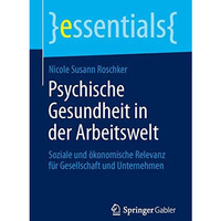 Psychische Gesundheit in der Arbeitswelt: Soziale und ?konomische Relevanz f?r G [Paperback]