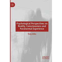 Psychological Perspectives on Reality, Consciousness and Paranormal Experience [Paperback]