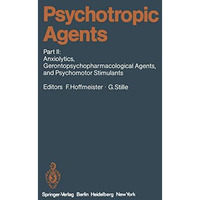 Psychotropic Agents: Part II: Anxiolytics, Gerontopsychopharmacological Agents,  [Paperback]