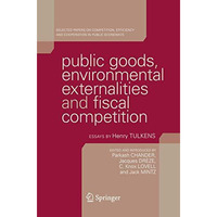 Public Goods, Environmental Externalities and Fiscal Competition: Selected Paper [Paperback]