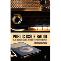 Public Issue Radio: Talks, News and Current Affairs in the Twentieth Century [Paperback]