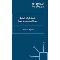 Public Opinion in Postcommunist Russia [Paperback]