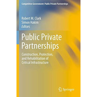 Public Private Partnerships: Construction, Protection, and Rehabilitation of Cri [Paperback]