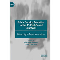 Public Service Evolution in the 15 Post-Soviet Countries: Diversity in Transform [Paperback]