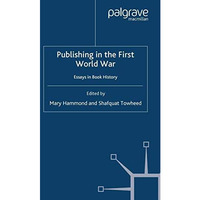 Publishing in the First World War: Essays in Book History [Paperback]