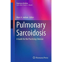 Pulmonary Sarcoidosis: A Guide for the Practicing Clinician [Paperback]