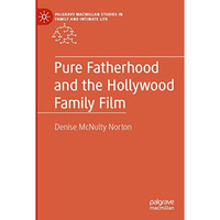 Pure Fatherhood and the Hollywood Family Film [Paperback]