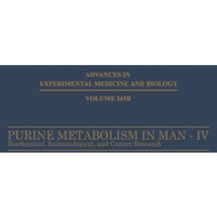 Purine Metabolism in Man-IV: Part B: Biochemical, Immunological, and Cancer Rese [Paperback]