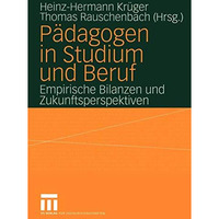 P?dagogen in Studium und Beruf: Empirische Bilanzen und Zukunftsperspektiven [Paperback]