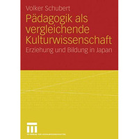 P?dagogik als vergleichende Kulturwissenschaft: Erziehung und Bildung in Japan [Paperback]