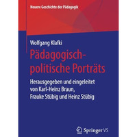 P?dagogisch-politische Portr?ts: Herausgegeben und eingeleitet von Karl-Heinz Br [Paperback]