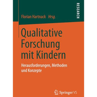 Qualitative Forschung mit Kindern: Herausforderungen, Methoden und Konzepte [Paperback]