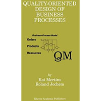 Quality-Oriented Design of Business Processes [Hardcover]