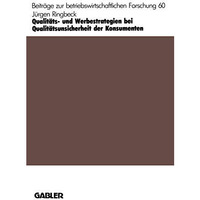 Qualit?ts- und Werbestrategien bei Qualit?tsunsicherheit der Konsumenten [Paperback]