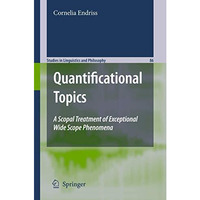 Quantificational Topics: A Scopal Treatment of Exceptional Wide Scope Phenomena [Hardcover]