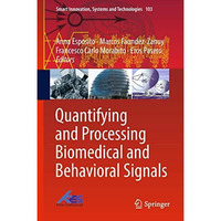 Quantifying and Processing Biomedical and Behavioral Signals [Hardcover]