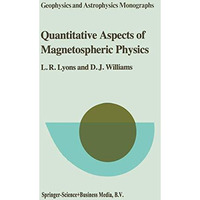 Quantitative Aspects of Magnetospheric Physics [Paperback]