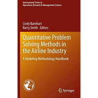 Quantitative Problem Solving Methods in the Airline Industry: A Modeling Methodo [Hardcover]