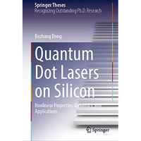 Quantum Dot Lasers on Silicon: Nonlinear Properties, Dynamics, and Applications [Hardcover]