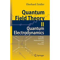 Quantum Field Theory II: Quantum Electrodynamics: A Bridge between Mathematician [Paperback]