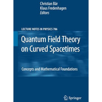 Quantum Field Theory on Curved Spacetimes: Concepts and Mathematical Foundations [Paperback]