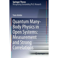 Quantum Many-Body Physics in Open Systems: Measurement and Strong Correlations [Paperback]