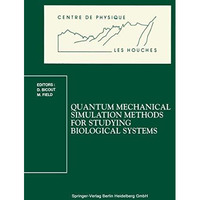 Quantum Mechanical Simulation Methods for Studying Biological Systems: Les Houch [Paperback]