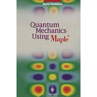 Quantum Mechanics Using Maple ? [Paperback]