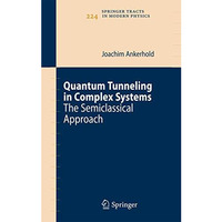 Quantum Tunneling in Complex Systems: The Semiclassical Approach [Hardcover]