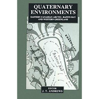 Quaternary Environments: Eastern Canadian Arctic, Baffin Bay and Western Greenla [Paperback]