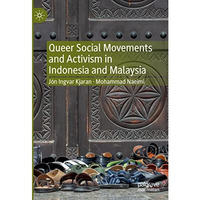 Queer Social Movements and Activism in Indonesia and Malaysia [Hardcover]